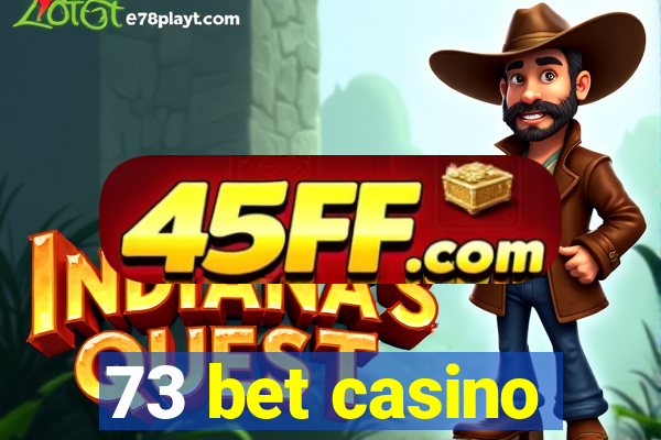 73 bet casino